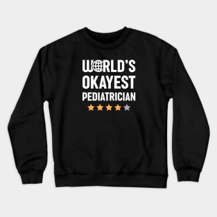 World's Okayest Pediatrician Crewneck Sweatshirt